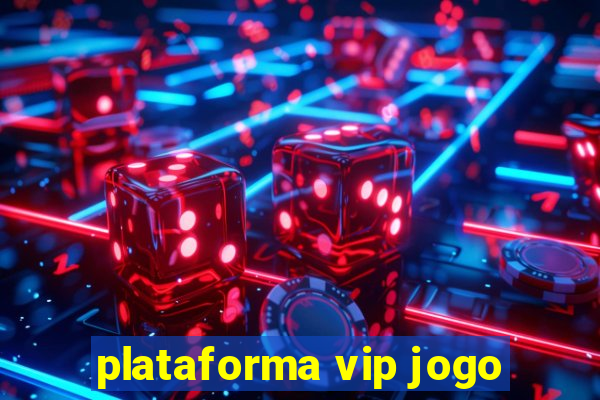 plataforma vip jogo